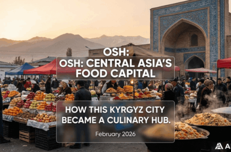 7 причин, почему Ош — гастрономическая столица Оша